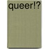 Queer!?