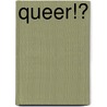 Queer!? door Evert Van Straaten