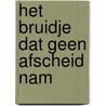 Het bruidje dat geen afscheid nam by Anne van Doorn