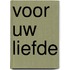 Voor uw liefde