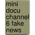 Mini docu Channel 6 Fake News
