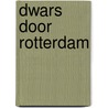 Dwars door Rotterdam by Ckoe