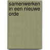 Samenwerken in een nieuwe orde by Erna Tielbeke