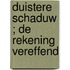 Duistere schaduw ; De rekening vereffend