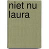 Niet nu Laura by Laura Janssens