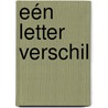 Eén letter verschil door Geesje vogelaar-van Mourik