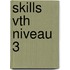 Skills VTH niveau 3