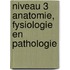 Niveau 3 Anatomie, fysiologie en pathologie