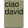 Ciao David door Simon Versnel