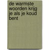 De warmste woorden krijg je als je koud bent door Evert Eshuis