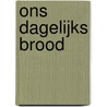 Ons dagelijks brood by Henri Nouwen