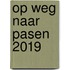 Op weg naar Pasen 2019