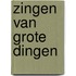 Zingen van grote dingen
