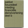 Pakket Keuzedeel Inleiding financiële dienstverlening deel B by Unknown