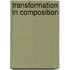 Transformation in Composition