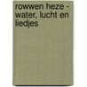 Rowwen heze - water, lucht en liedjes door Jack Poels