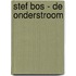 Stef bos - de onderstroom