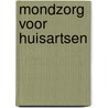 Mondzorg voor huisartsen door Cees de Baat