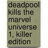 Deadpool Kills the Marvel universe 1, Killer edition door Onbekend
