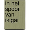 In het spoor van ikigai door Christina van Geel