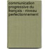 Communication progressive du français - Niveau perfectionnement