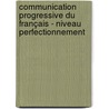 Communication progressive du français - Niveau perfectionnement door R. Racine