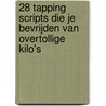 28 Tapping scripts die je bevrijden van overtollige kilo's door Edith Hagenaar