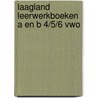 Laagland leerwerkboeken A en B 4/5/6 vwo door Onbekend
