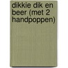 Dikkie Dik en Beer (met 2 handpoppen) by Jet Boeke