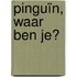 Pinguïn, waar ben je?