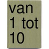 Van 1 tot 10 door Mies van Hout