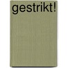 Gestrikt! door Milja Praagman
