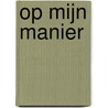 Op mijn manier door Dominique Dumortier