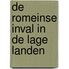De Romeinse inval in de Lage Landen by Jan Kragt