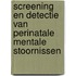 Screening en detectie van perinatale mentale stoornissen