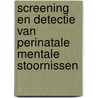 Screening en detectie van perinatale mentale stoornissen by Rita Van Damme
