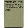 Rotterdam - van vroeger tot nu - Maandkalender 2019 door Herco Kruik