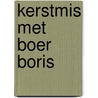 Kerstmis met Boer Boris door Ted van Lieshout
