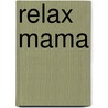 Relax Mama door Elsbeth Teeling