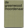 De Greenwood moordenaar door Diana van Hal