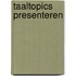 Taaltopics Presenteren