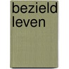 Bezield leven by Pamela Kribbe