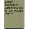 Pakket Keuzedeel Zorginnovaties en technologie deel B by Unknown