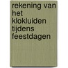 Rekening van het klokluiden tijdens feestdagen door Onbekend