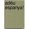 Adéu Espanya! door Jan Huijbrechts