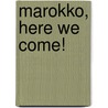 MAROKKO, HERE WE COME! door Sanne de Bakker
