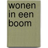 Wonen in een boom by Hawys Morgan