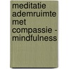 Meditatie ademruimte met compassie - Mindfulness by Suzan van der Goes