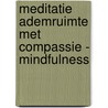 Meditatie ademruimte met compassie - Mindfulness door Suzan van der Goes