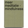 Meer meditatie - Mindfulness by Suzan van der Goes